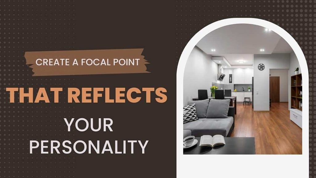 Create a Focal Point That Reflects Your Personality