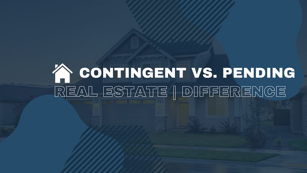 Contingent vs. Pending Real Estate: Difference