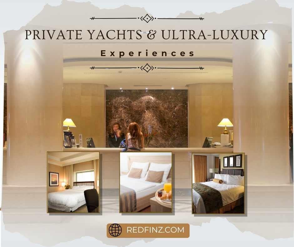 Private Yachts and Ultra-Luxury Experiences