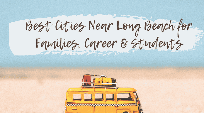Best Cities Near Long Beach for Families, Career & Students Best Cities Near Long Beach for Families, Career & Students